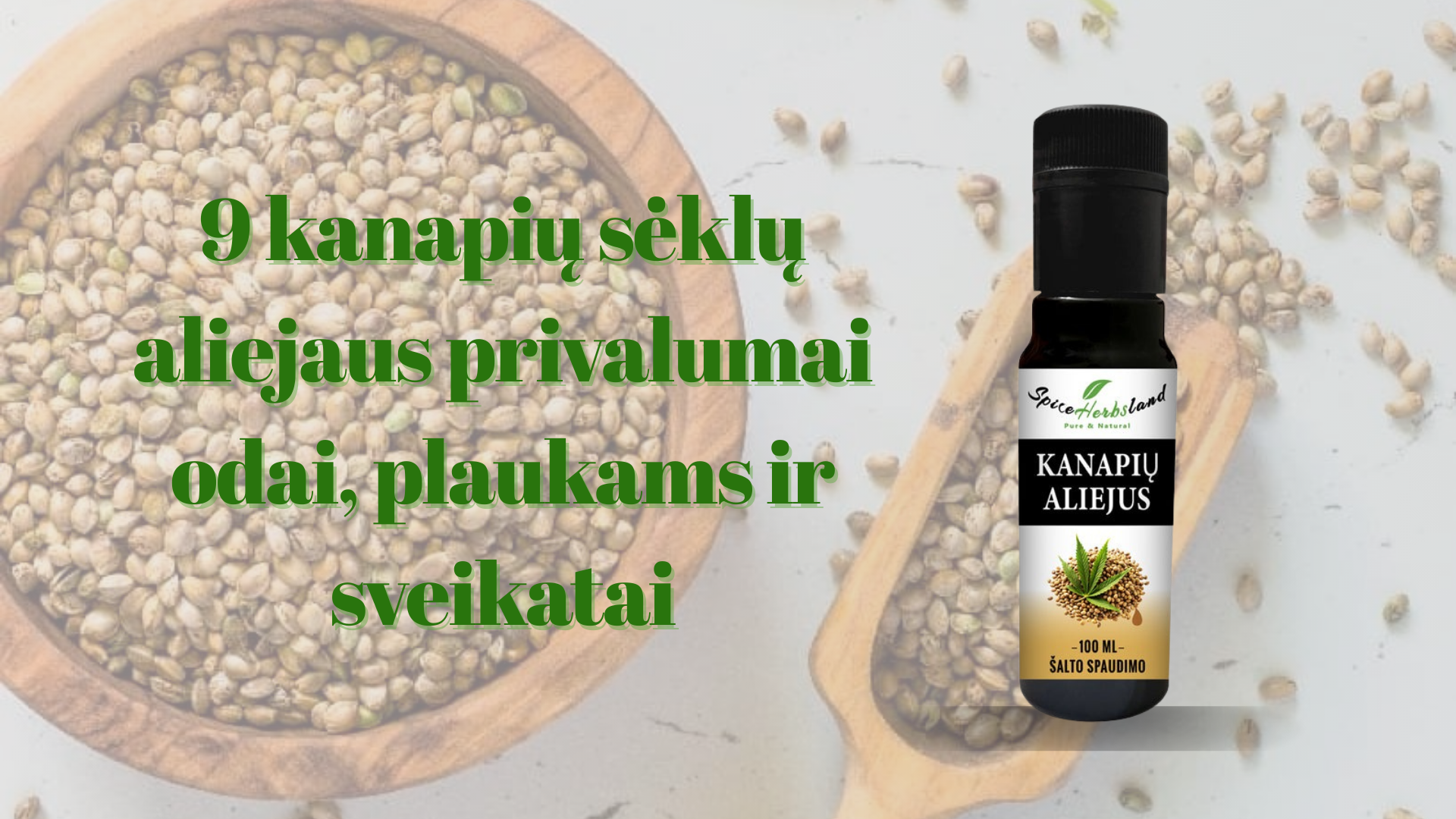 9 kanapių sėklų aliejaus privalumai odai, plaukams ir sveikatai