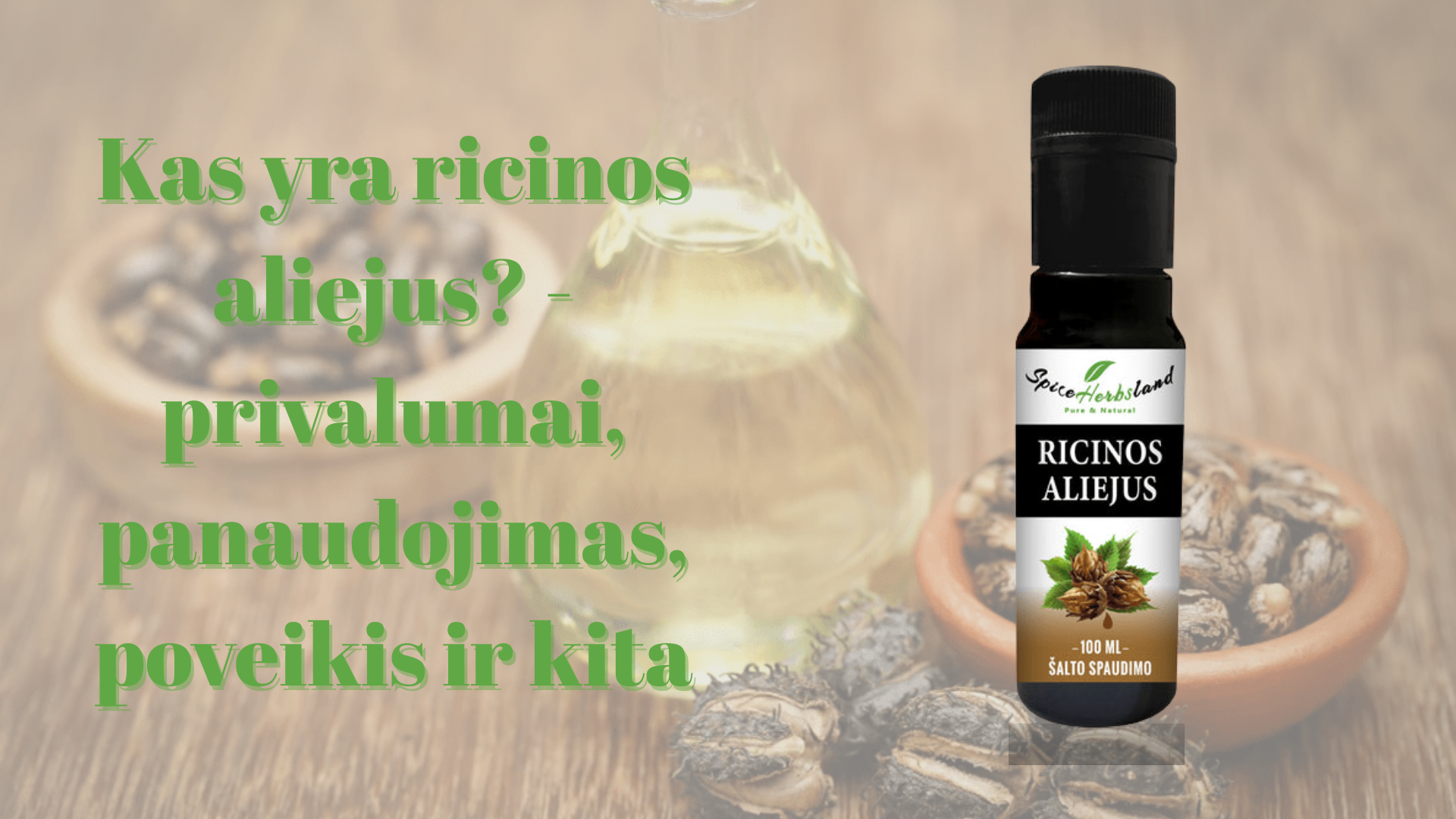 Kas yra ricinos aliejus - privalumai, panaudojimas, poveikis ir kita