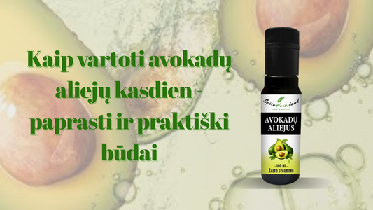 Kaip vartoti avokadų aliejų kasdien - paprasti ir praktiški būdai